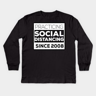 Practicing Social Distancing Since i was born Kids Long Sleeve T-Shirt